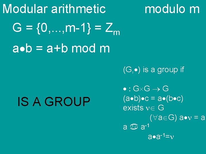 Modular arithmetic G = {0, . . . , m-1} = Zm modulo m
