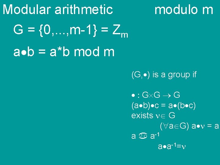 Modular arithmetic G = {0, . . . , m-1} = Zm modulo m