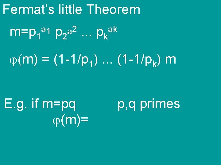 Fermat’s little Theorem m=p 1 a 1 p 2 a 2. . . pkak