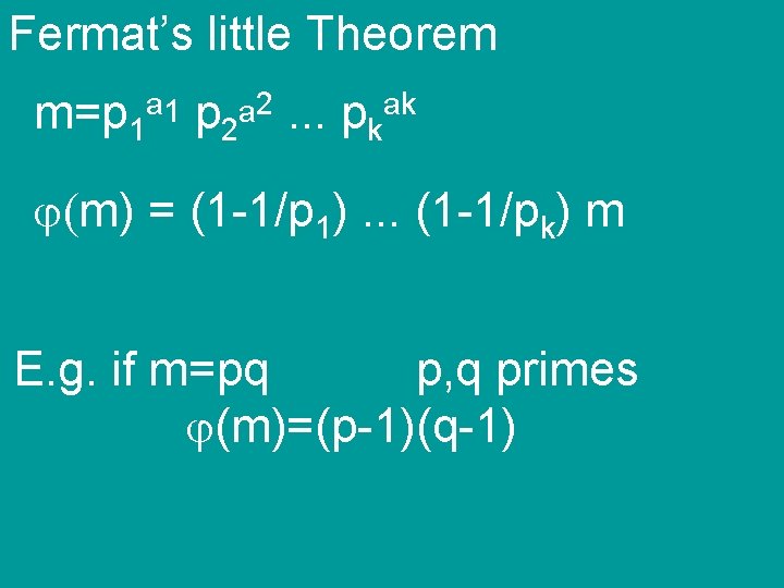 Fermat’s little Theorem m=p 1 a 1 p 2 a 2. . . pkak