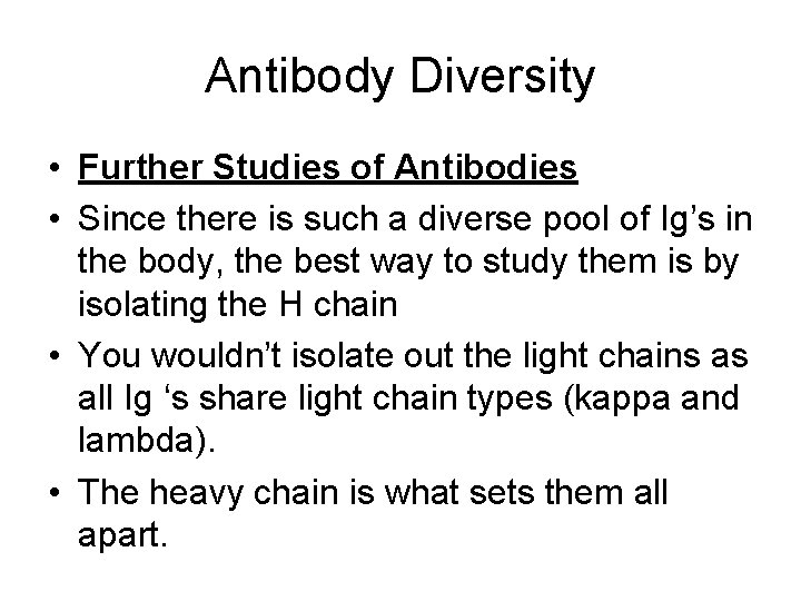 Antibody Diversity • Further Studies of Antibodies • Since there is such a diverse