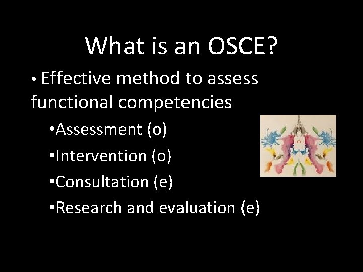 What is an OSCE? • Effective method to assess functional competencies • Assessment (o)
