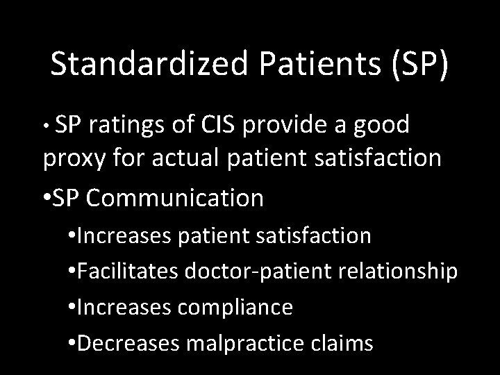 Standardized Patients (SP) • SP ratings of CIS provide a good proxy for actual