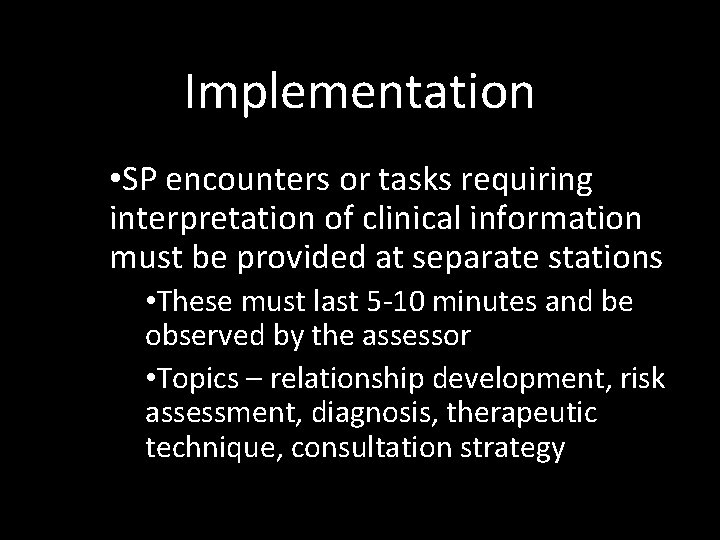 Implementation • SP encounters or tasks requiring interpretation of clinical information must be provided