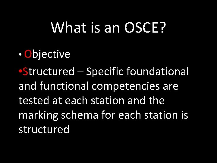 What is an OSCE? • Objective • Structured – Specific foundational and functional competencies