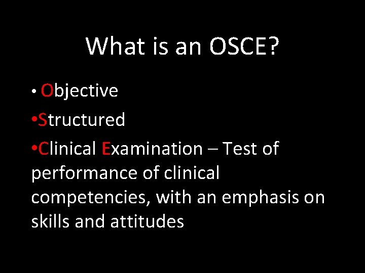 What is an OSCE? • Objective • Structured • Clinical Examination – Test of
