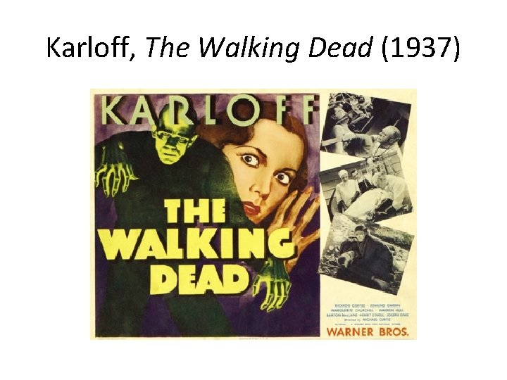 Karloff, The Walking Dead (1937) 