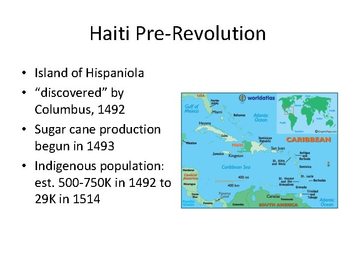 Haiti Pre-Revolution • Island of Hispaniola • “discovered” by Columbus, 1492 • Sugar cane