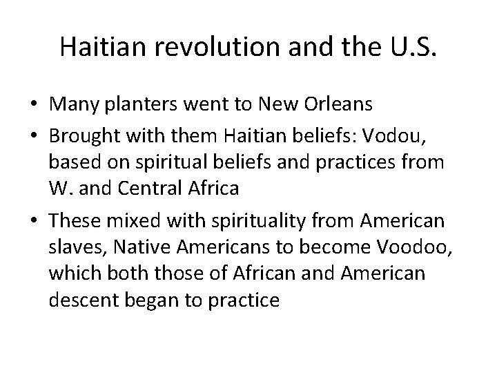 Haitian revolution and the U. S. • Many planters went to New Orleans •