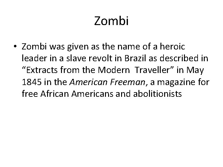 Zombi • Zombi was given as the name of a heroic leader in a
