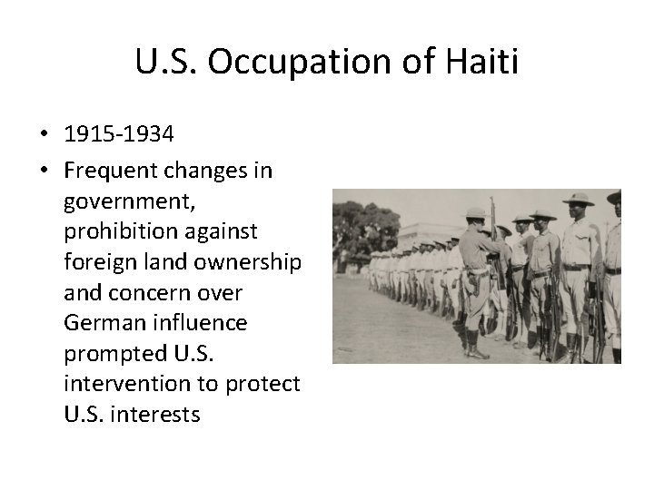 U. S. Occupation of Haiti • 1915 -1934 • Frequent changes in government, prohibition