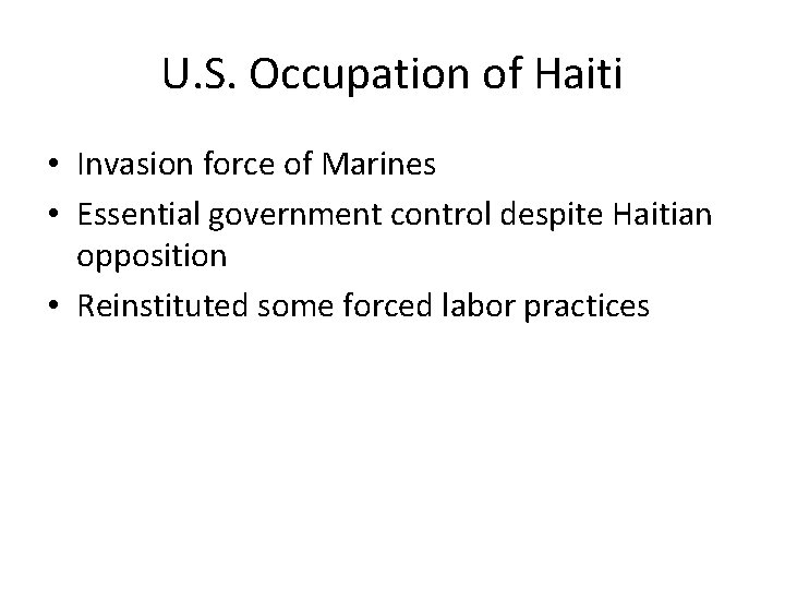 U. S. Occupation of Haiti • Invasion force of Marines • Essential government control