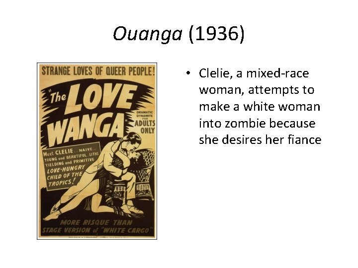 Ouanga (1936) • Clelie, a mixed-race woman, attempts to make a white woman into