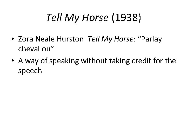 Tell My Horse (1938) • Zora Neale Hurston Tell My Horse: “Parlay cheval ou”