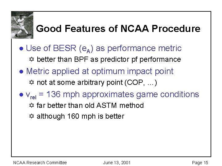 Good Features of NCAA Procedure l Use of BESR (e. A) as performance metric