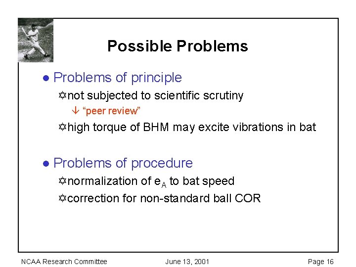 Possible Problems l Problems of principle Ynot subjected to scientific scrutiny â “peer review”