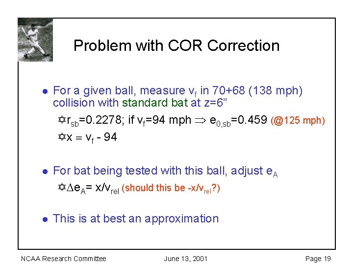 Problem with COR Correction l For a given ball, measure vf in 70+68 (138