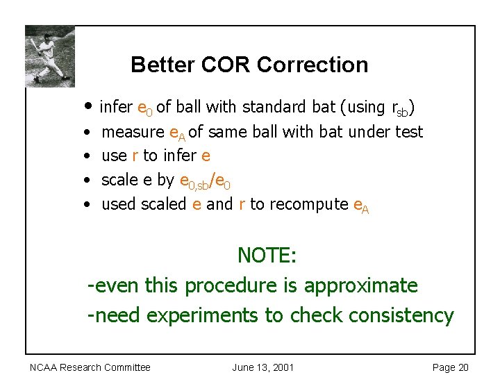 Better COR Correction • • • infer e 0 of ball with standard bat