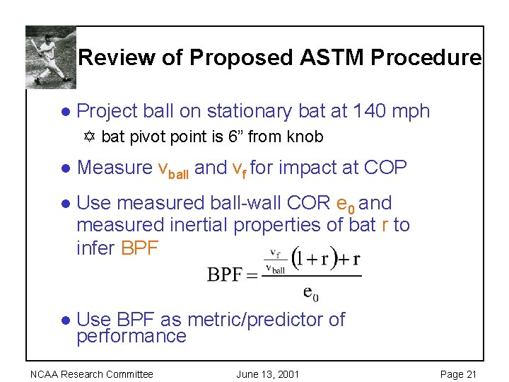 Review of Proposed ASTM Procedure l Project ball on stationary bat at 140 mph