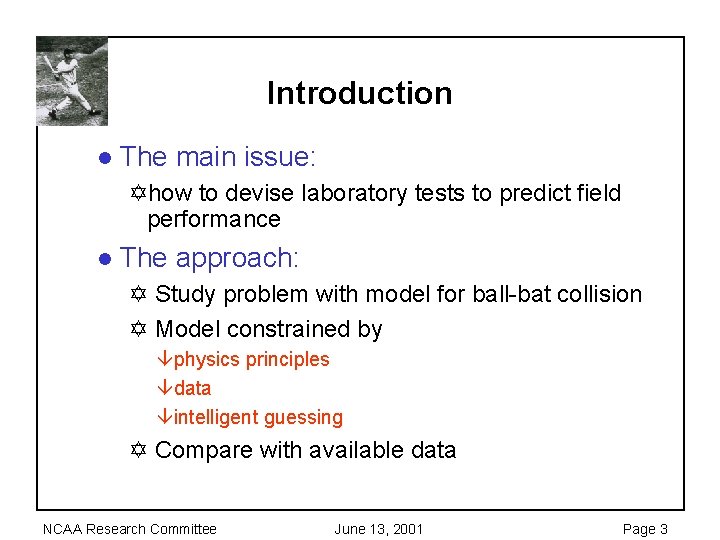Introduction l The main issue: Yhow to devise laboratory tests to predict field performance