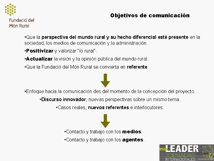 Objetivos de comunicación • Que la perspectiva del mundo rural y su hecho diferencial