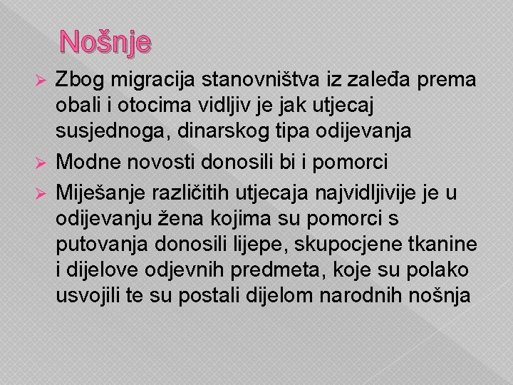 Nošnje Zbog migracija stanovništva iz zaleđa prema obali i otocima vidljiv je jak utjecaj