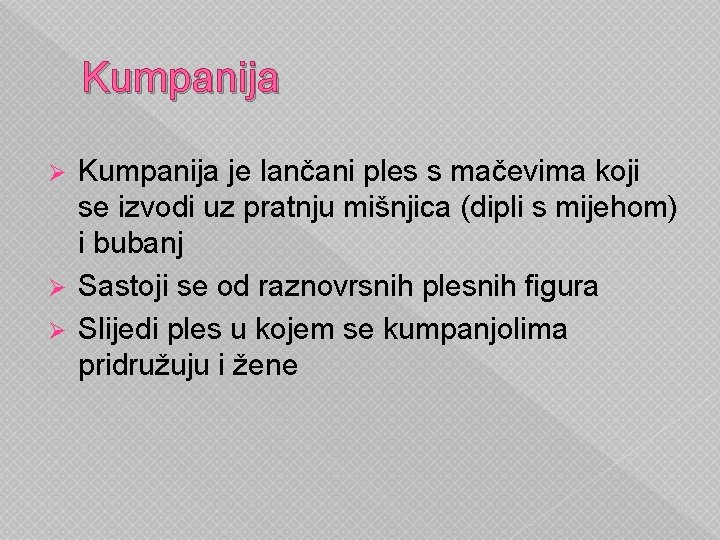 Kumpanija je lančani ples s mačevima koji se izvodi uz pratnju mišnjica (dipli s