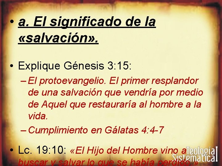  • a. El significado de la «salvación» . • Explique Génesis 3: 15:
