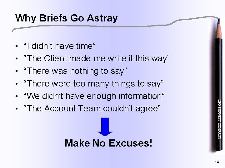 Why Briefs Go Astray • “I didn’t have time” • “The Client made me