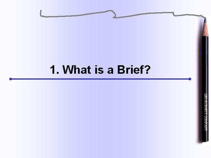 1. What is a Brief? 