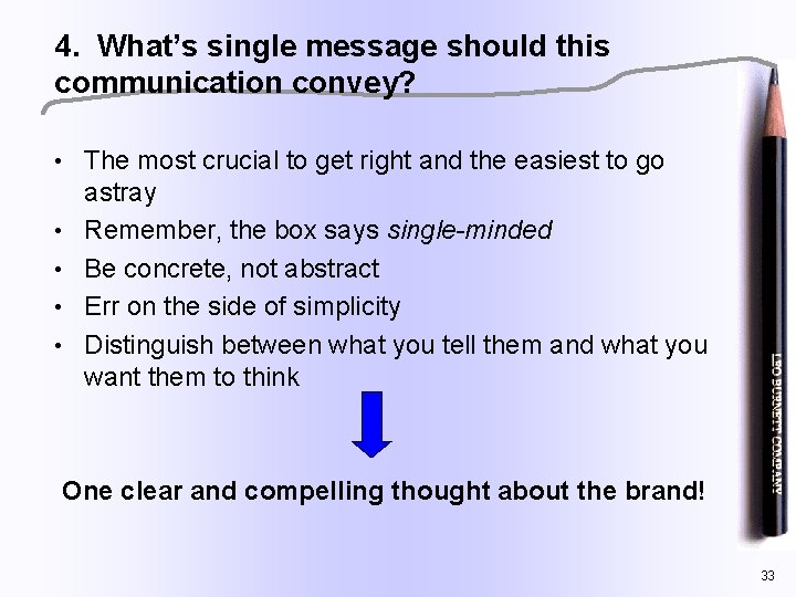 4. What’s single message should this communication convey? • The most crucial to get