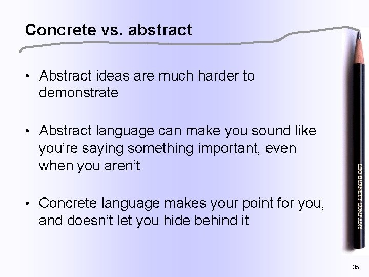 Concrete vs. abstract • Abstract ideas are much harder to demonstrate • Abstract language