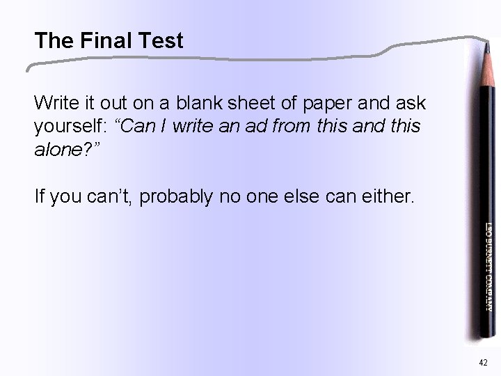 The Final Test Write it out on a blank sheet of paper and ask