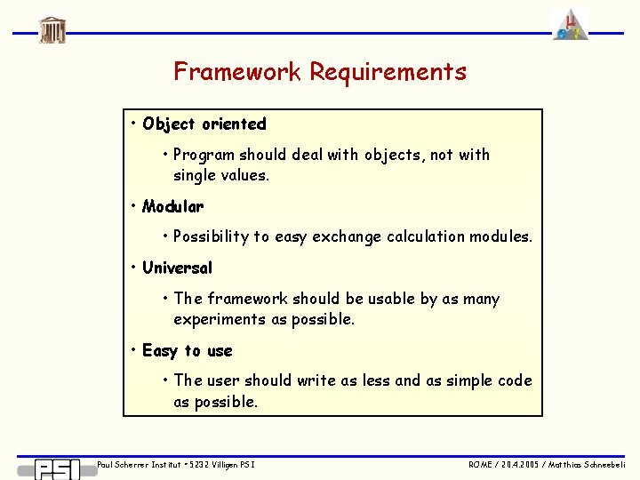 Framework Requirements • Object oriented • Program should deal with objects, not with single