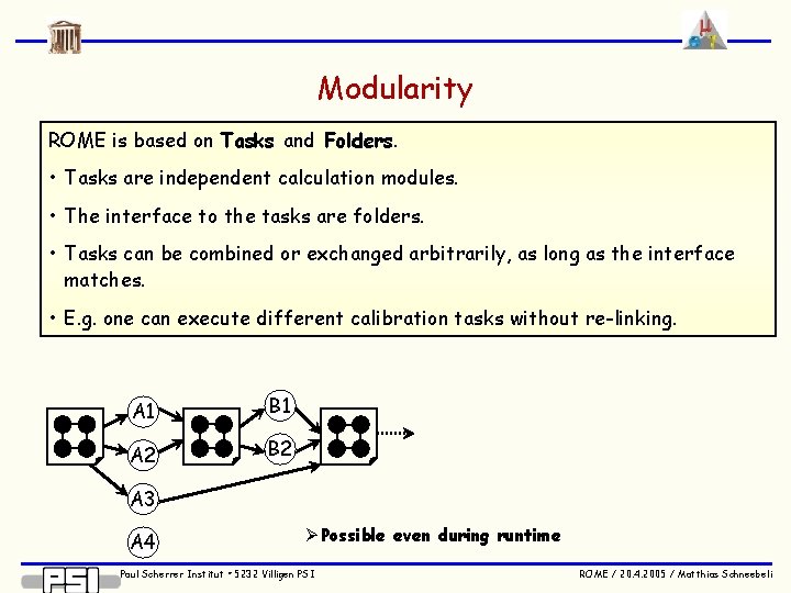 Modularity ROME is based on Tasks and Folders. • Tasks are independent calculation modules.