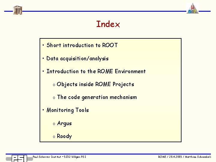 Index • Short introduction to ROOT • Data acquisition/analysis • Introduction to the ROME
