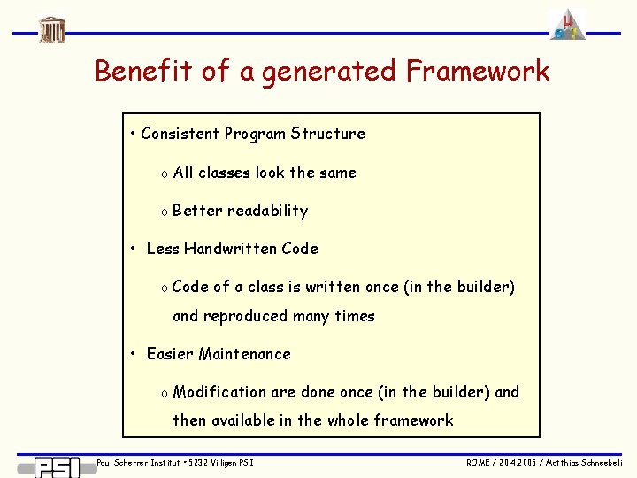 Benefit of a generated Framework • Consistent Program Structure o All classes look the