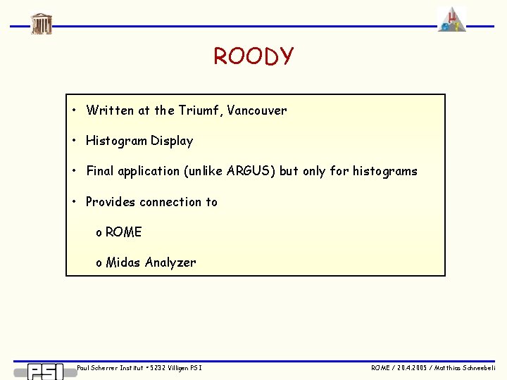 ROODY • Written at the Triumf, Vancouver • Histogram Display • Final application (unlike