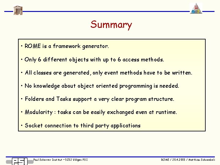 Summary • ROME is a framework generator. • Only 6 different objects with up