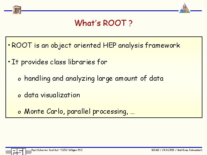 What’s ROOT ? • ROOT is an object oriented HEP analysis framework • It