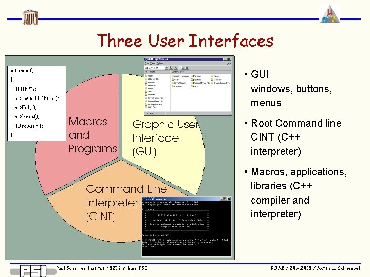 Three User Interfaces int main() { TH 1 F *h; h = new TH