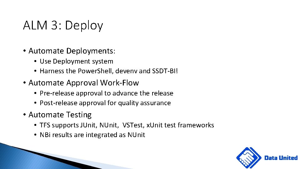 ALM 3: Deploy • Automate Deployments: • Use Deployment system • Harness the Power.