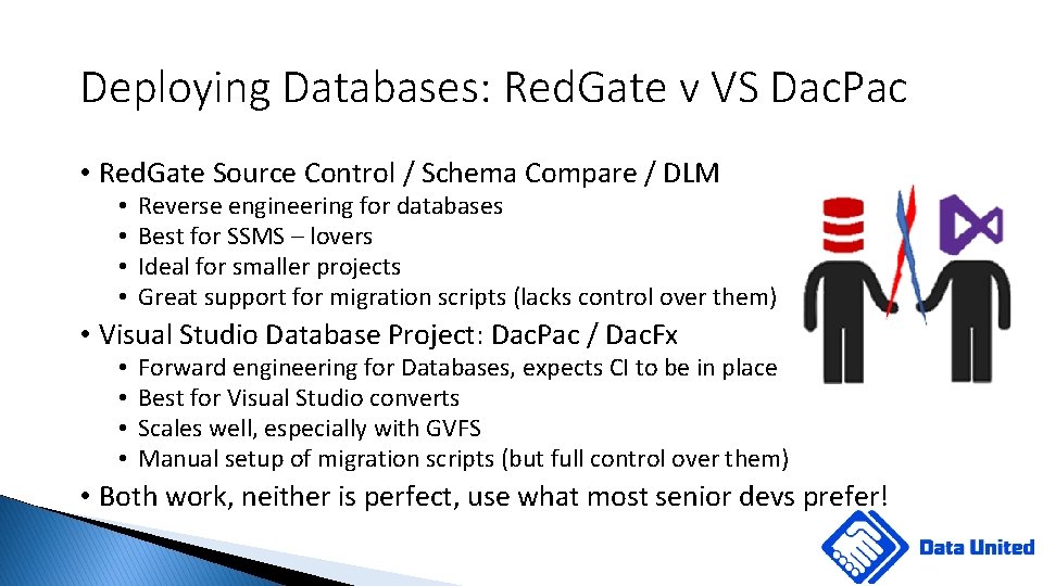 Deploying Databases: Red. Gate v VS Dac. Pac • Red. Gate Source Control /