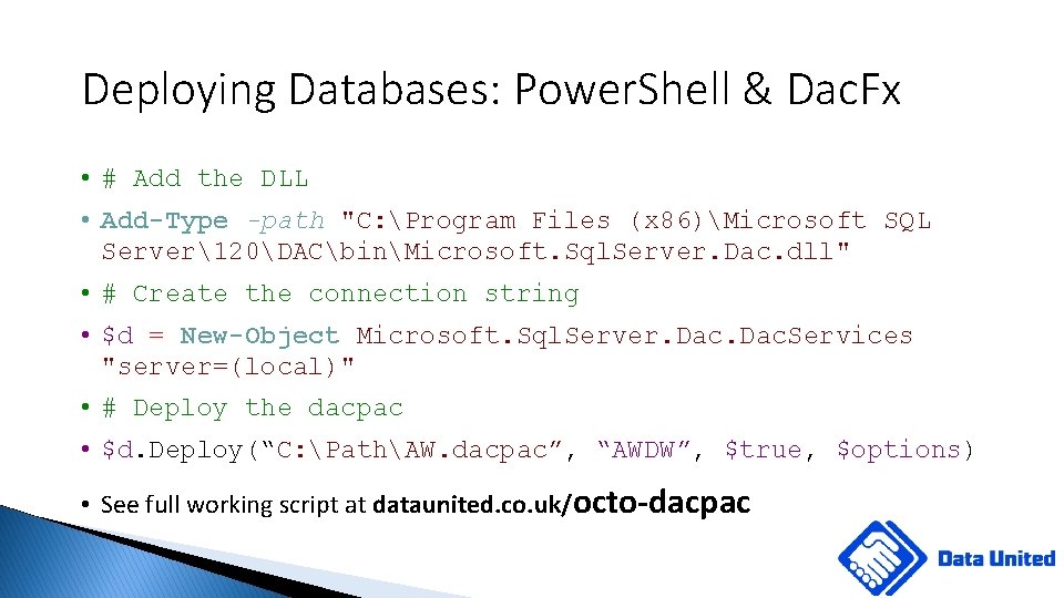 Deploying Databases: Power. Shell & Dac. Fx • # Add the DLL • Add-Type