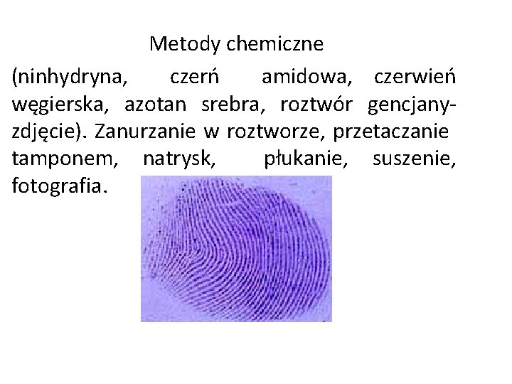 Metody chemiczne (ninhydryna, czerń amidowa, czerwień węgierska, azotan srebra, roztwór gencjanyzdjęcie). Zanurzanie w roztworze, Metody chemiczne (ninhydryna, czerń amidowa, czerwień węgierska, azotan srebra, roztwór gencjanyzdjęcie). Zanurzanie w roztworze,