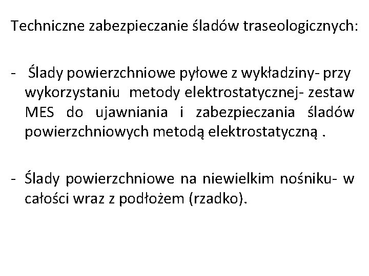 Techniczne zabezpieczanie śladów traseologicznych: - Ślady powierzchniowe pyłowe z wykładziny- przy wykorzystaniu metody elektrostatycznej- Techniczne zabezpieczanie śladów traseologicznych: - Ślady powierzchniowe pyłowe z wykładziny- przy wykorzystaniu metody elektrostatycznej-