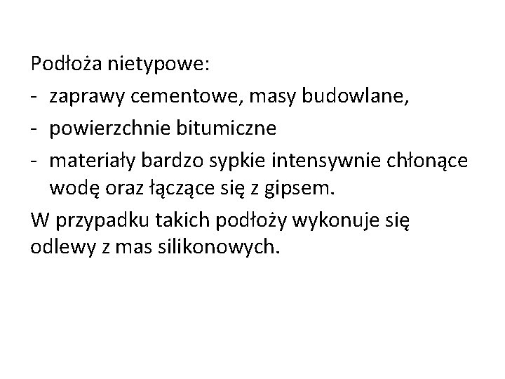 Podłoża nietypowe: - zaprawy cementowe, masy budowlane, - powierzchnie bitumiczne - materiały bardzo sypkie Podłoża nietypowe: - zaprawy cementowe, masy budowlane, - powierzchnie bitumiczne - materiały bardzo sypkie