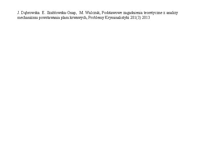 J. Dąbrowska E. Szabłowska-Gnap, M. Walczuk, Podstawowe zagadnienia teoretyczne z analizy mechanizmu powstawania plam J. Dąbrowska E. Szabłowska-Gnap, M. Walczuk, Podstawowe zagadnienia teoretyczne z analizy mechanizmu powstawania plam