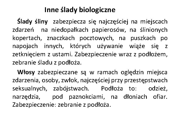 Inne ślady biologiczne Ślady śliny zabezpiecza się najczęściej na miejscach zdarzeń na niedopałkach papierosów, Inne ślady biologiczne Ślady śliny zabezpiecza się najczęściej na miejscach zdarzeń na niedopałkach papierosów,