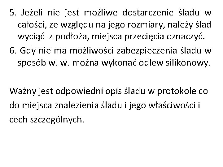 5. Jeżeli nie jest możliwe dostarczenie śladu w całości, ze względu na jego rozmiary, 5. Jeżeli nie jest możliwe dostarczenie śladu w całości, ze względu na jego rozmiary,